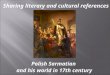 Polish Sarmatian and his world in 17th century Sharing literary and cultural references