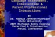 1 A Functional Approach to Language Assessment, Intervention & Parent/Professional Interactions By Dr. Harold Johnson/Michigan State University 2007 Michigan