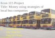 Econ 115 Project Title: Money using strategies of local bus companies By: Cheung Hon Wai Chu Chun San Pang Sai Chung © 2001 All Rights Reserved