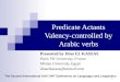 1 Predicate Actants Valency-controlled by Arabic verbs Presented by Dina EL KASSAS Paris VII University, France Miniya University, Egypt dinaelkassas@hotmail.com