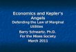 Economics and Keplers Angels Defending the Law of Marginal Utilities Barry Schwartz, Ph.D. For the Mises Society March 2011