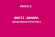 PROFILE SWATI SHARMA (Actor/Emcee/Performer). SWATI
