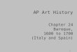 1 Chapter 24 Baroque, 1600 to 1700 (Italy and Spain) AP Art History