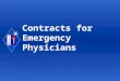 Contracts for Emergency Physicians. Society for Academic Emergency Medicine Objectives u Provide a general overview of employment contracts and their