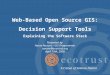 Web-Based Open Source GIS: Decision Support Tools Explaining the Software Stack Presented by Aaron Racicot – GIS Programmer aaronr@ecotrust.org April 19th,