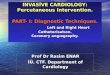 INVASİVE CARDIOLOGY: Percutaneous Intervention. PART- I: Diagnostic Techniques. Left and Right Heart Catheterisatıon. Coronary angıography. Prof Dr Rasim