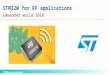 STM32W for RF applications Embedded world 2010. STM32W - IEEE 802.15.4 open platform Mesh networking / performance /secured Stacks or similar Star / PtoP