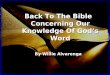 Back To The Bible Concerning Our Knowledge Of Gods Word By Willie Alvarenga