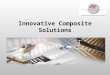 Innovative Composite Solutions. Overview Innovative Composite Solutions the company facilities Composite Materials Engineering and Development Moulds