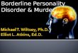 Borderline Personality Disorder & Murder. Over the years, we have observed a noticeable percentage of defendants in murder cases having BPD or traits