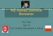 My names Dominik Borowiec Sex: Male Age: 13 From: Grodzisk Mazoweiecki in Poland