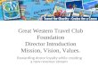 Great Western Travel Club Foundation Director Introduction Mission, Vision, Values. Rewarding donor loyalty while creating a new revenue stream
