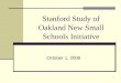 1 Stanford Study of Oakland New Small Schools Initiative October 1, 2008