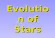 Evolution of Stars. Main Factor of Life Cycle Beginning mass