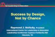 Success by Design, Not by Chance Raymond J. McNulty, President International Center for Leadership in Education Leadership Conference Cypress Fairbanks