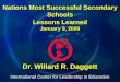 International Center for Leadership in Education Dr. Willard R. Daggett Nations Most Successful Secondary Schools Lessons Learned January 9, 2009