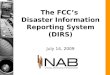 The FCCs Disaster Information Reporting System (DIRS) July 14, 2009
