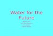 Water for the Future Martin Zehr Lynn Montgomery Lora Lucero Elaine Hebard