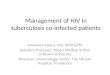 Management of HIV in tuberculosis co-infected patients Awewura Kwara, MD, MPH &TM Assistant Professor, Alpert Medical School of Brown University Physician,