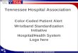 Tennessee Hospital Association Color-Coded Patient Alert Wristband Standardization Initiative Hospital/Health System Logo here