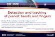 Detection and tracking of pianist hands and fingers Dmitry O. Gorodnichy 1 and Arjun Yogeswaran 23 1 Institute for Information Technology, National Research