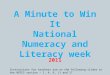 A Minute to Win It National Numeracy and Literacy week 2011 Instructions for teachers are on the following slides in the NOTES section – 1, 4, 6, 11 and