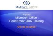 Presents Microsoft ® Office PowerPoint ® 2007 Training Get up to speed [Your company name] presents: