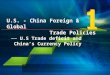 U.S. - China Foreign & Global Trade Policies U.S Trade deficit and Chinas Currency Policy