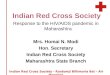 Indian Red Cross Society - Rustomji Billimoria Bel – Air Hospital Indian Red Cross Society Response to the HIV/AIDS pandemic in Maharashtra Mrs. Homai