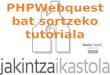 PHPWebquest bat sortzeko tutoriala Maite Goñi. Klikatu Webquestak, eskuineko zutabean