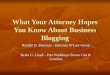 What Your Attorney Hopes You Know About Business Blogging Randall B. Bateman – Bateman IP Law Group Brian G. Lloyd – Parr Waddoups Brown Gee & Loveless