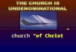 Church of Christ. Were the Apostles members of a denomination? Did they join the denomination of their choice? They were members of the church and did