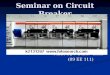 Seminar on Circuit Breaker Made By :- Dhruv Shah Made By :- Dhruv Shah (09 EE 111) (09 EE 111)