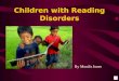 Children with Reading Disorders By Monifa Jones Table of Contents What is a Reading Disorder? Students who suffer from reading disorders What reading