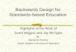 Backwards Design for Standards-based Education Highlights of the Work of Grant Wiggins and Jay McTighe By Marianne Kenney Social Studies Instructional