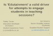 Is 'Edutainment' a valid driver for attempts to engage students in teaching sessions? Paddy Turner Education Developer (Inclusion) Student Experience