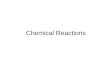 Chemical Reactions Using Everyday Equations Every minute of the day chemical reactions are taking place both in and around you. What makes something