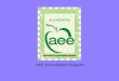 AEE Accreditation Program. Provide an overview of AEEs Accreditation Program process program policy standards