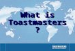 What is Toastmasters?. FactsFacts Established in 1924Established in 1924 More than 250,000 members worldwideMore than 250,000 members worldwide More