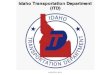AUGUST 31, 2011. Started in 1913 as the State Highway Commission. 1974 was transformed to the Idaho Transportation Department