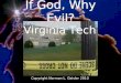 If God, Why Evil? Virginia Tech Copyright Norman L. Geisler 2010