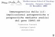 Immunogenetica della LLC: implicazionui patogenetiche e prognostiche mediante analisi del gene IGHV1-69 Francesco Forconi Ematologia e Trapianti Università