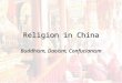 Religion in China Buddhism, Daoism, Confucianism
