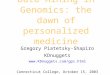 Data Mining in Genomics: the dawn of personalized medicine Gregory Piatetsky-Shapiro KDnuggets   Connecticut College, October