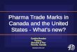 Pharma Trade Marks in Canada and the United States - Whats new? Cynthia Rowden Partner, Bereskin & Parr Toronto, Canada Bereskin & Parr LLP