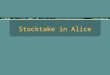 Stocktake in Alice. Alice StocktakeMartin Hood – OASIS Extras Why Stocktake? Identify missing items Check items are in correct shelf location Get an accurate