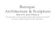 Baroque Architecture & Sculpture Bernini and Ribera Can you discuss the specific formal characteristics of work? Can you explain why the work is Baroque?