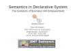 Semantics in Declarative System The Evolution of Business Unit Empowerment Dan McCreary Dan McCreary & Associates Wednesday, 5/23/2007 8:00 AM - 9:00 AM