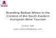 Branding Balkan Wines in the Context of the South-Eastern European Wine Tourism Dušan Jelić