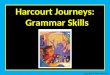 Harcourt Journeys: Grammar Skills Copyright © 2011 Kelly Mott